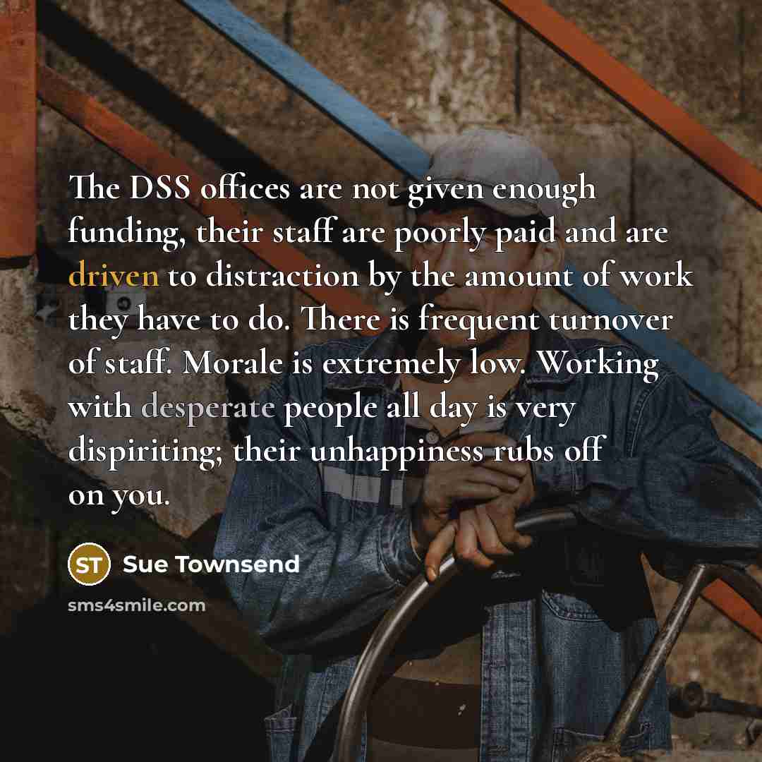 “The DSS offices are not given enough funding, their staff…” quote by Sue Townsend
