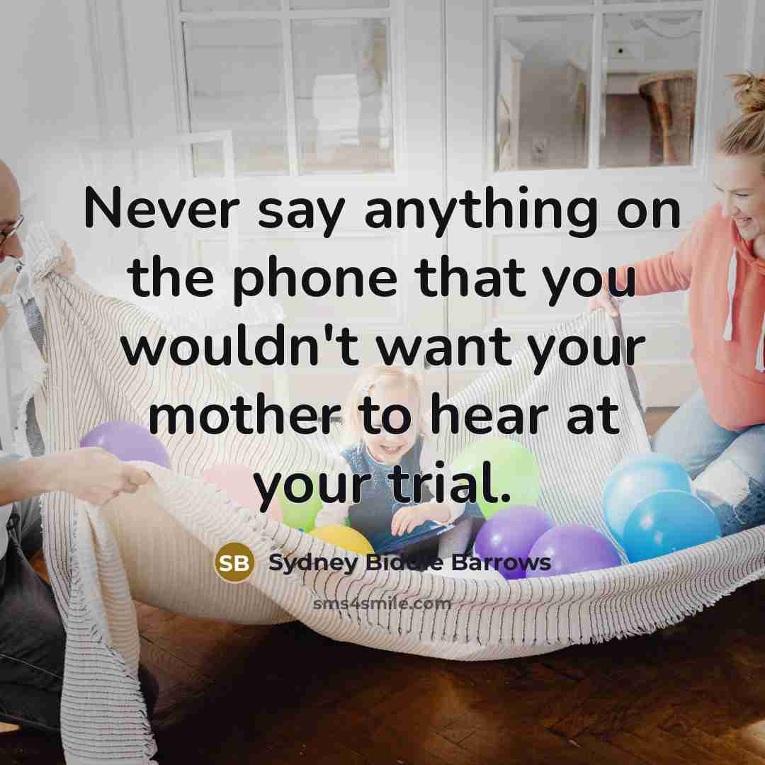 “Never say anything on the phone that you wouldn't want…” quote by Sydney Biddle Barrows