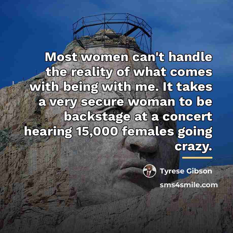 “Most women can't handle the reality of what comes with…” quote by Tyrese Gibson