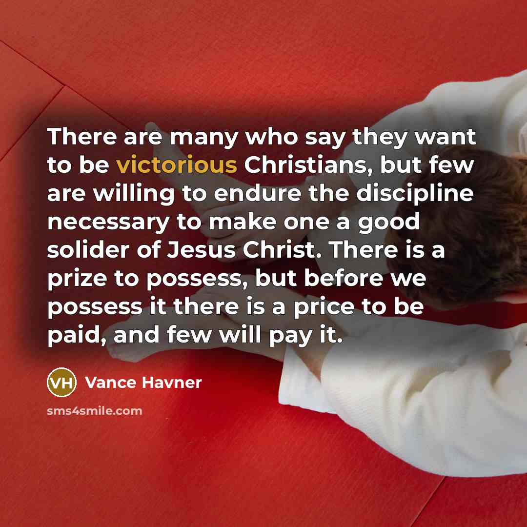 “There are many who say they want to be victorious…” quote by Vance Havner