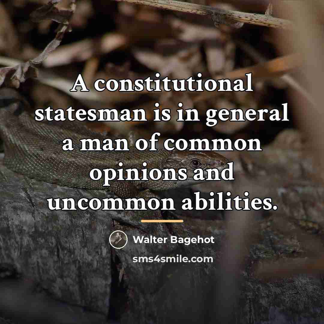 “A constitutional statesman is in general a man of common…” quote by Walter Bagehot