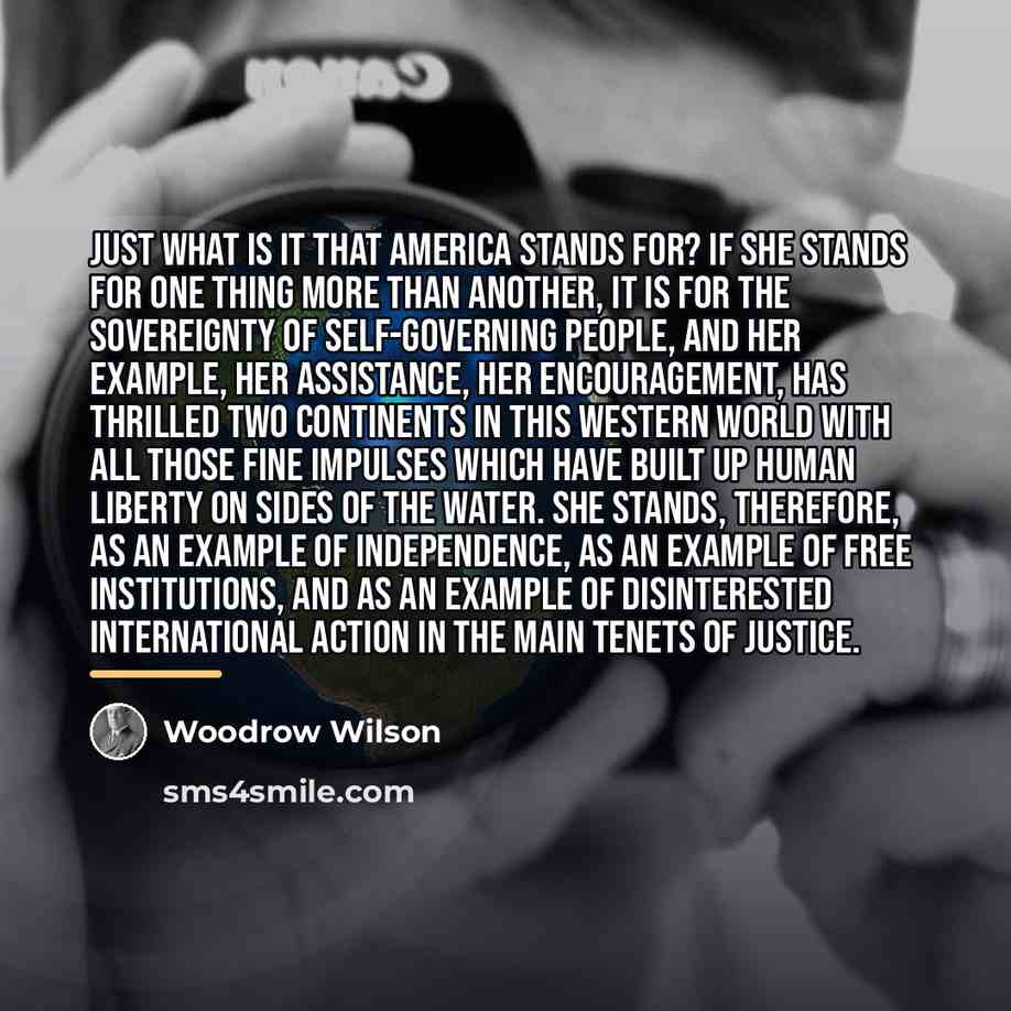 “Just what is it that America stands for? If she…” quote by Woodrow Wilson