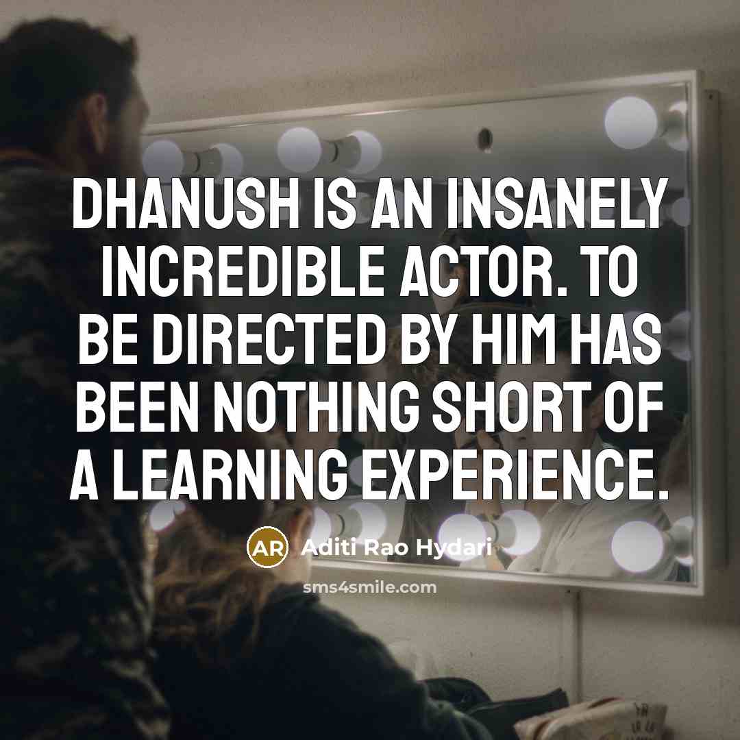 “Dhanush is an insanely incredible actor. To be directed by…” quote by Aditi Rao Hydari