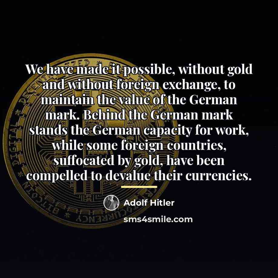 “We have made it possible, without gold and without foreign…” quote by Adolf Hitler