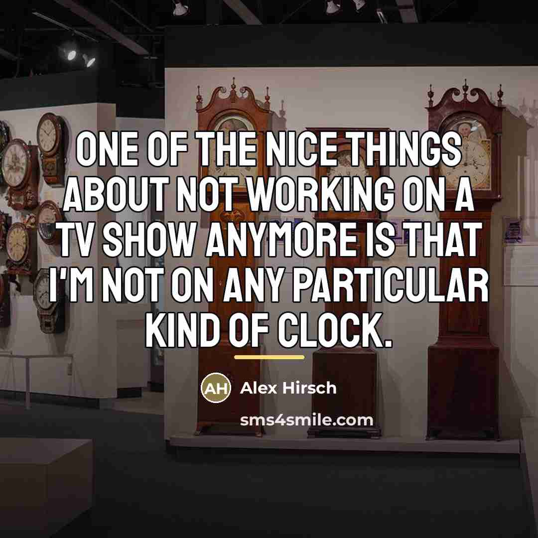 “One of the nice things about not working on a…” quote by Alex Hirsch