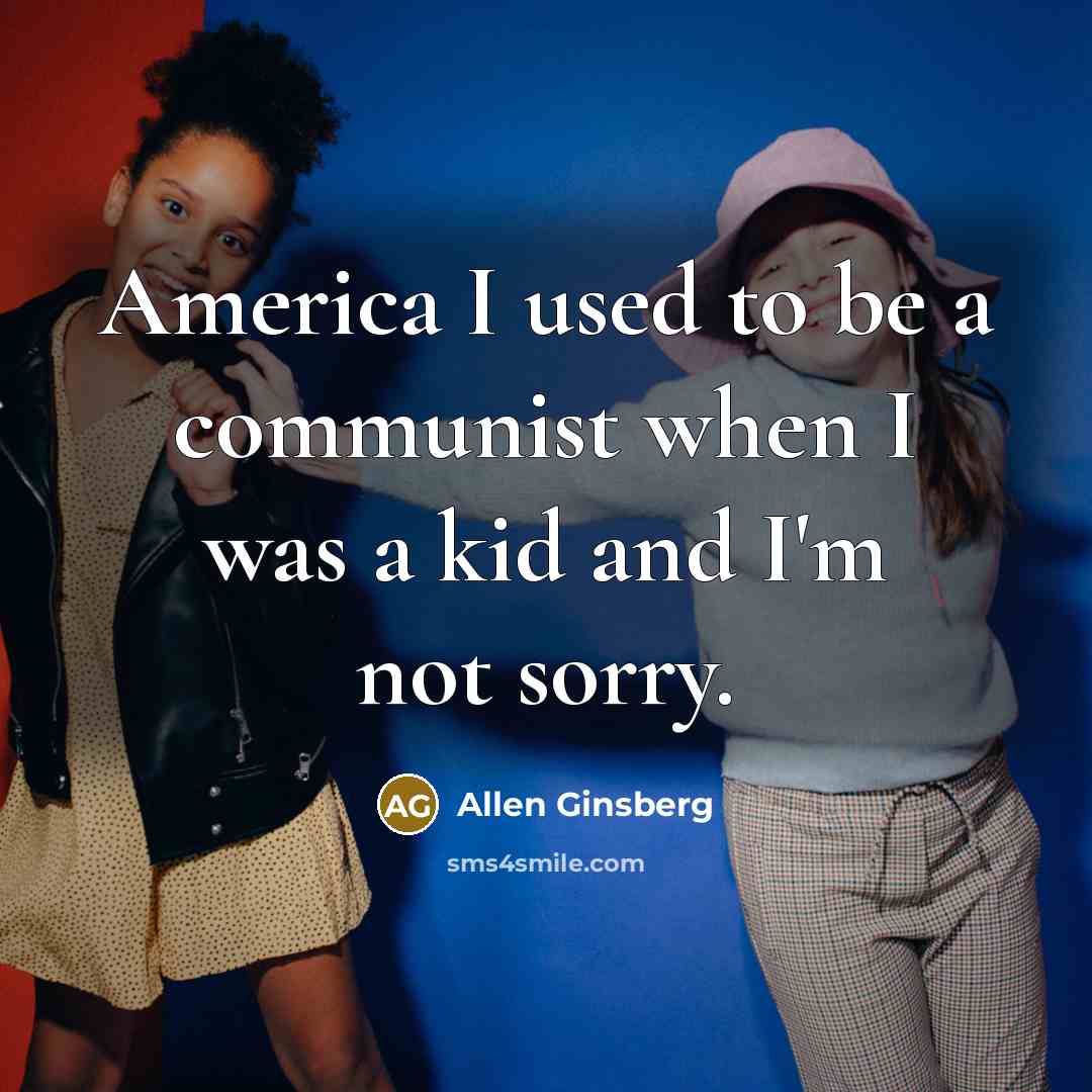 “America I used to be a communist when I was…” quote by Allen Ginsberg