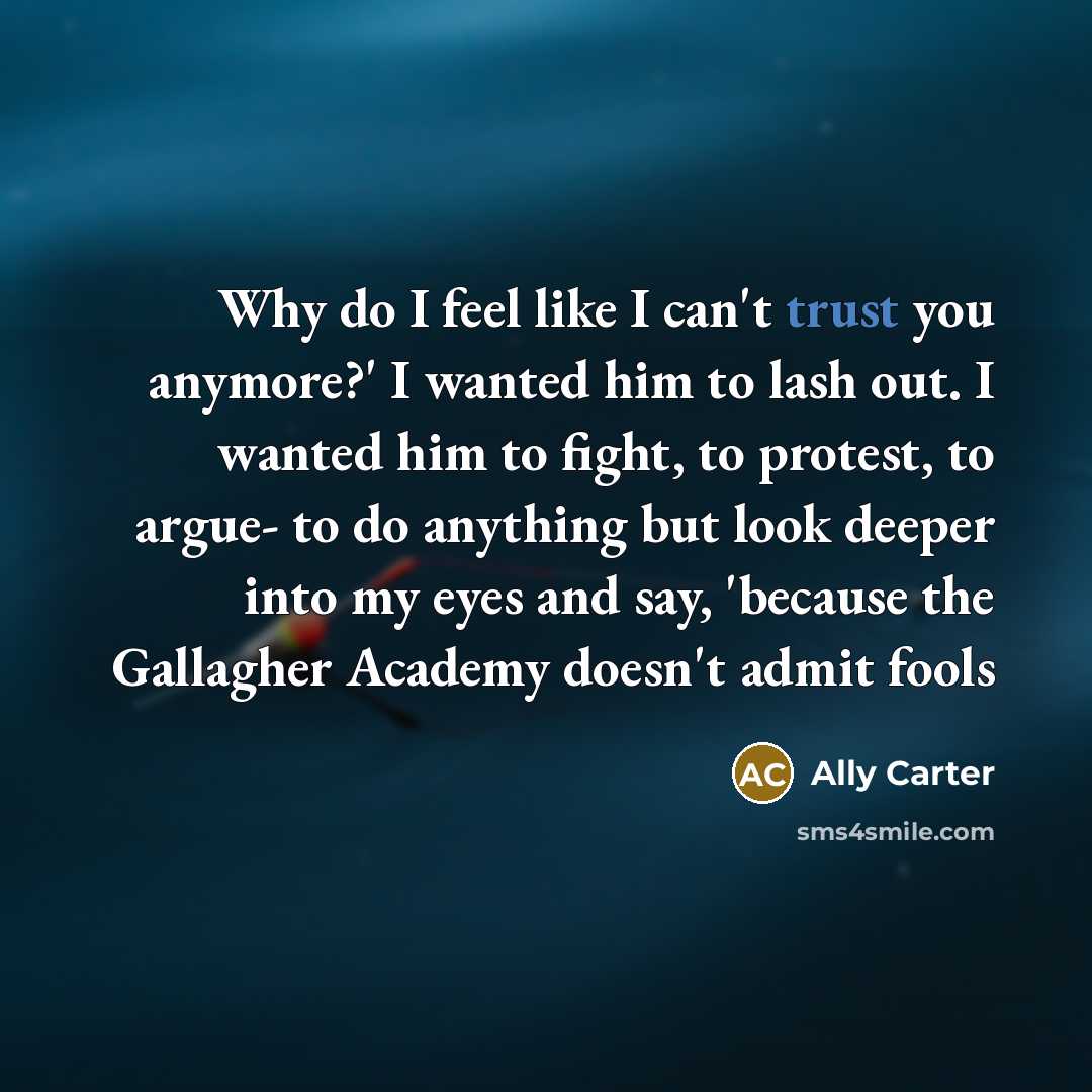 “Why do I feel like I can't trust you anymore?'…” quote by Ally Carter