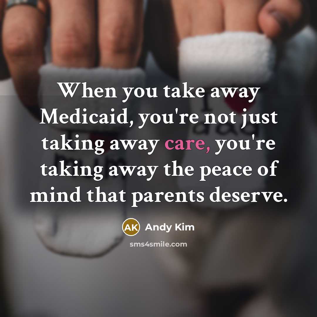 “When you take away Medicaid, you're not just taking away…” quote by Andy Kim