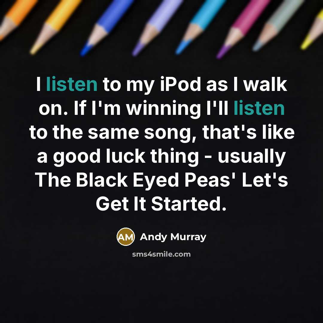 “I listen to my iPod as I walk on. If…” quote by Andy Murray