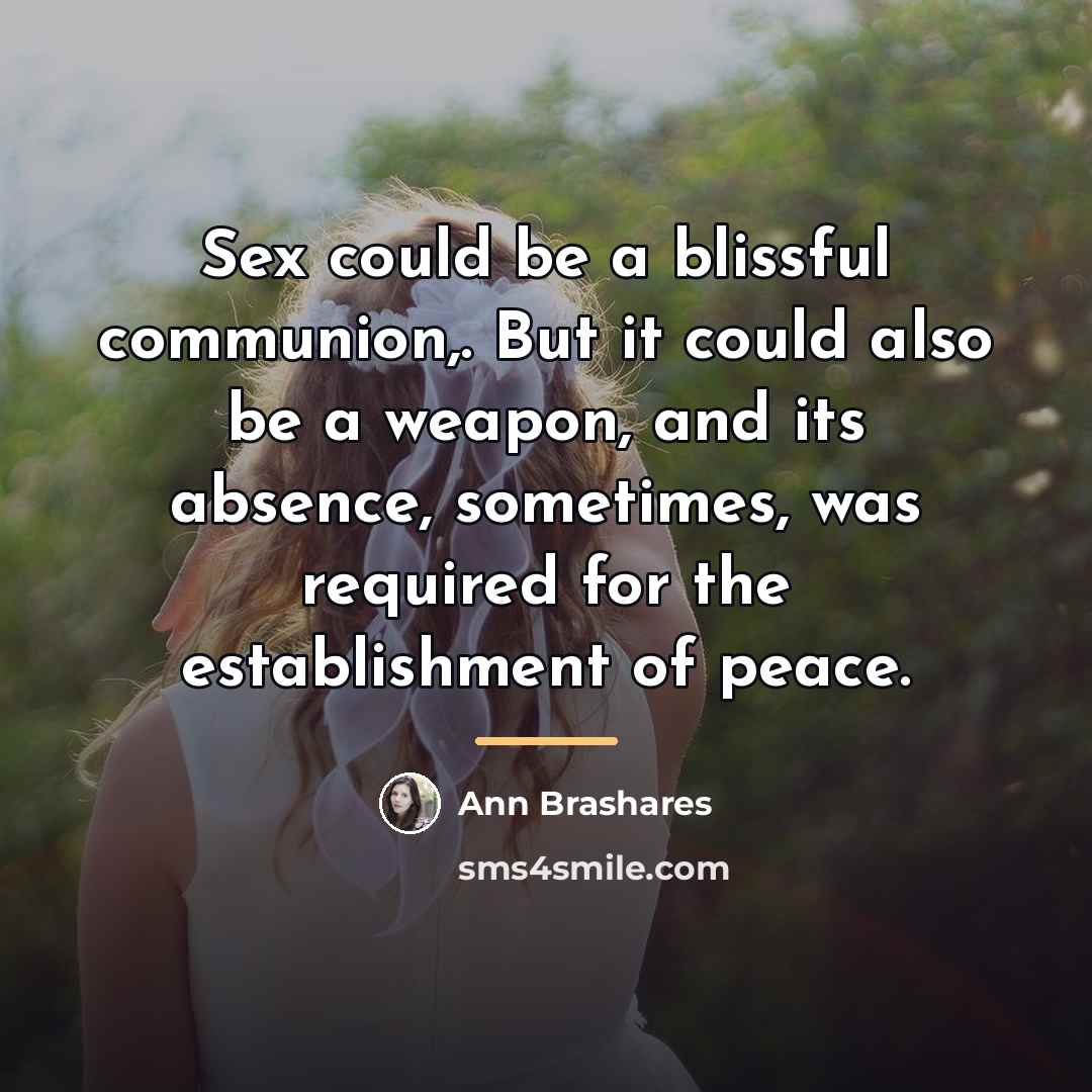 “Sex could be a blissful communion,. But it could also…” quote by Ann Brashares