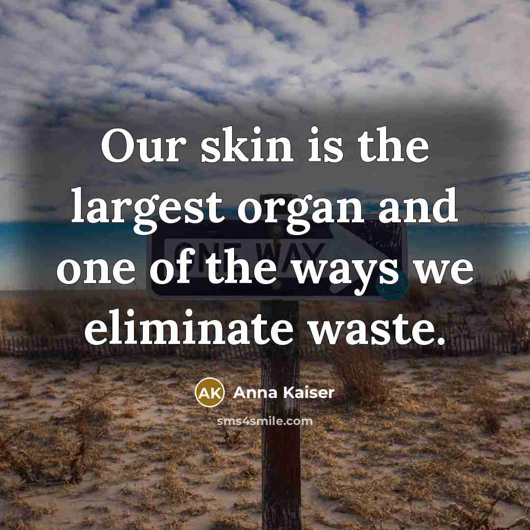 “Our skin is the largest organ and one of the…” quote by Anna Kaiser