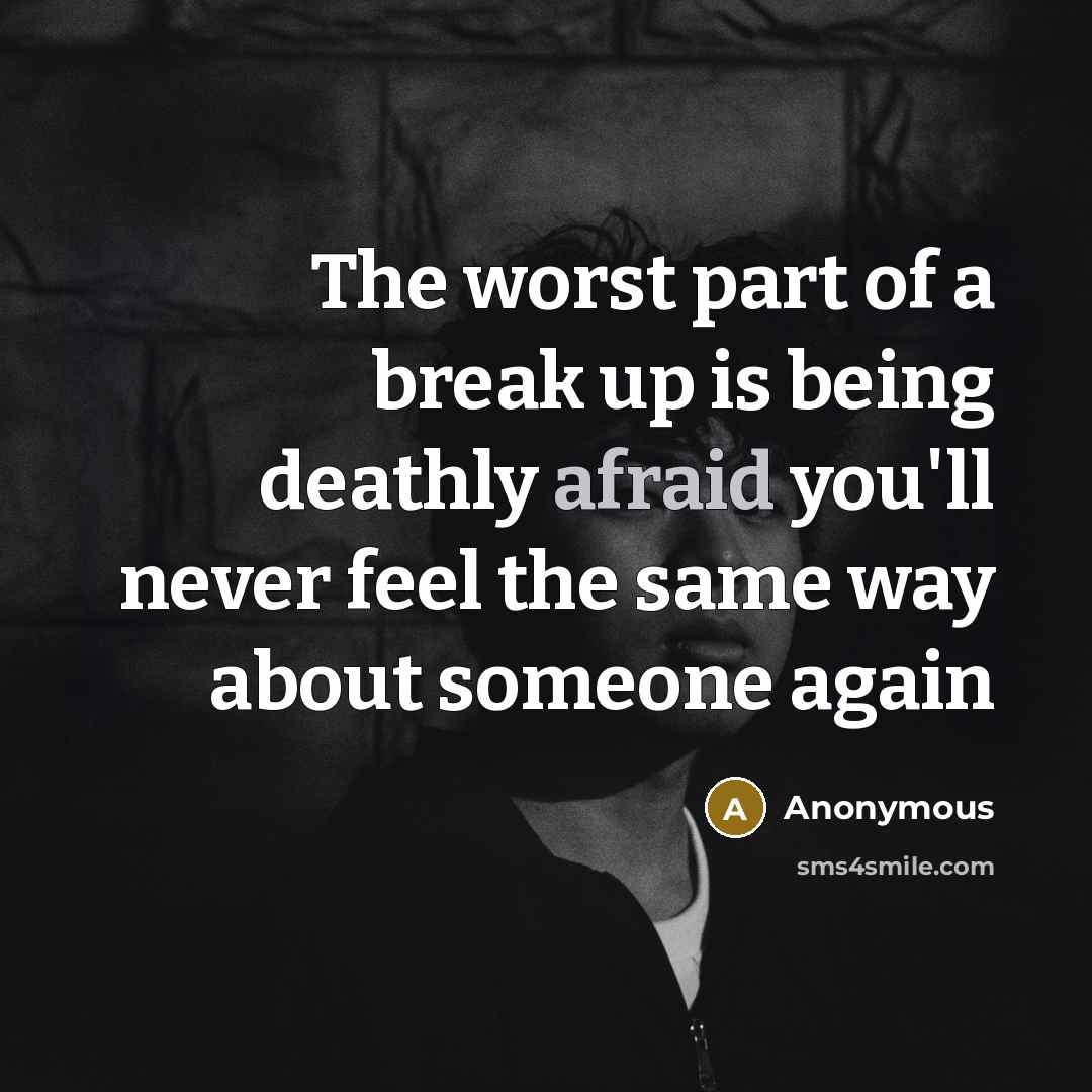 “The worst part of a break up is being deathly…” quote by Anonymous