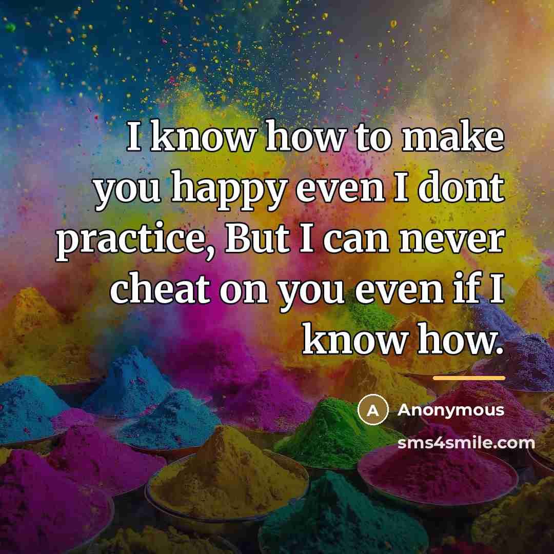 “I know how to make you happy even I dont…” quote by Anonymous