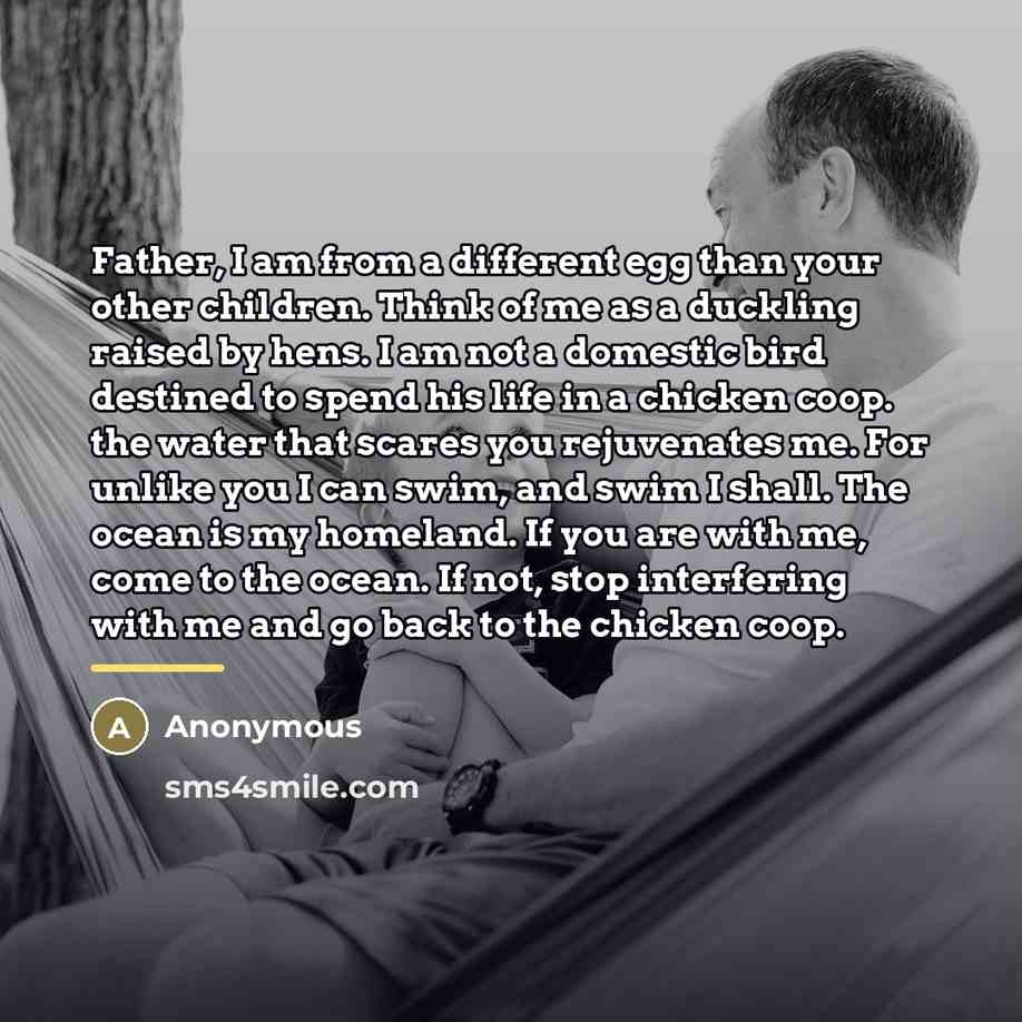 “Father, I am from a different egg than your other…” quote by Anonymous