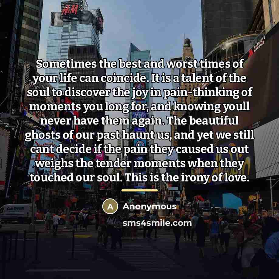 “Sometimes the best and worst times of your life can…” quote by Anonymous
