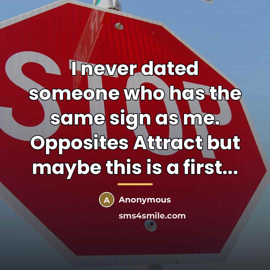 “I never dated someone who has the same sign as…” quote by Anonymous