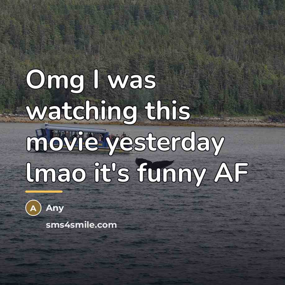 “Omg I was watching this movie yesterday lmao it's funny…” quote by Any