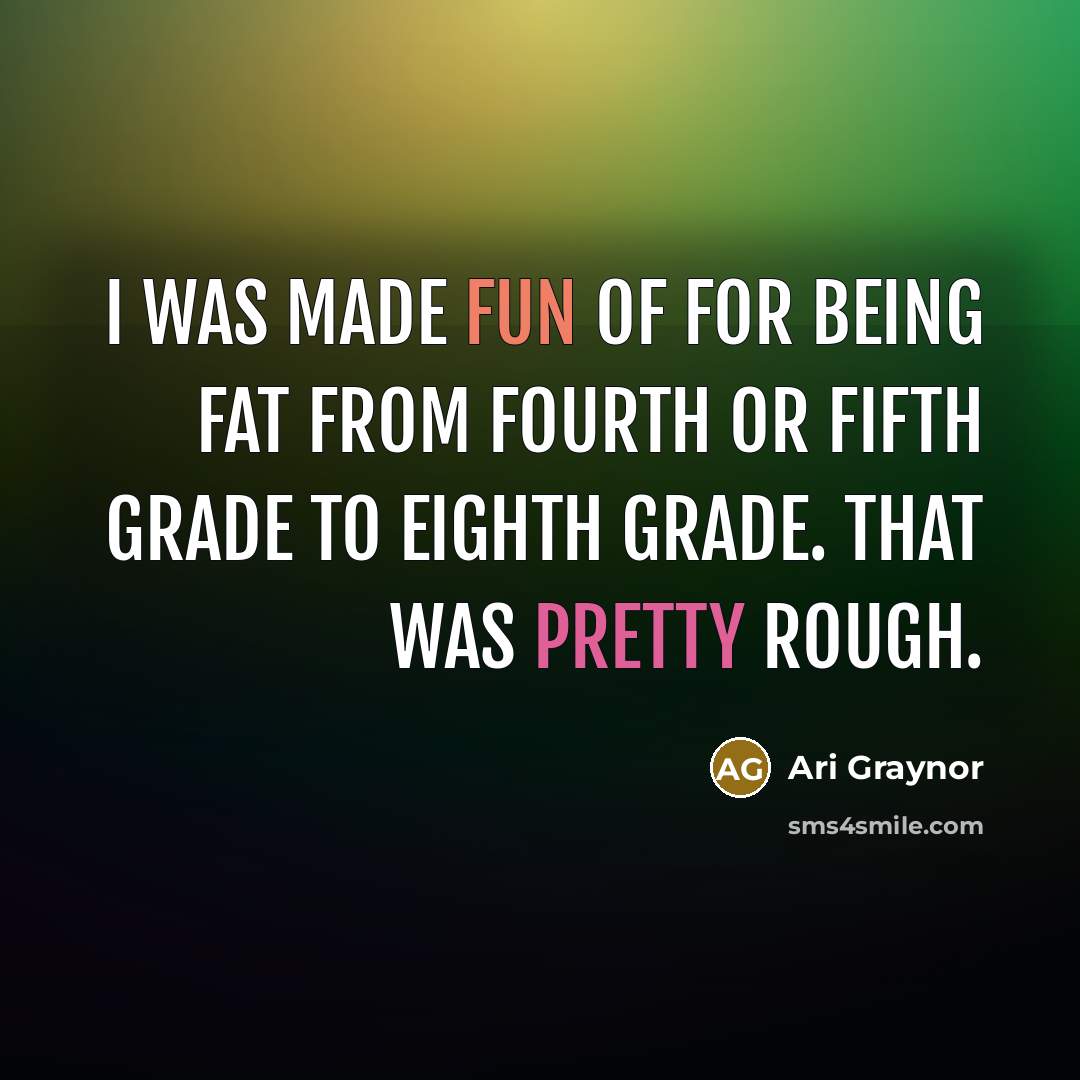 “I was made fun of for being fat from fourth…” quote by Ari Graynor