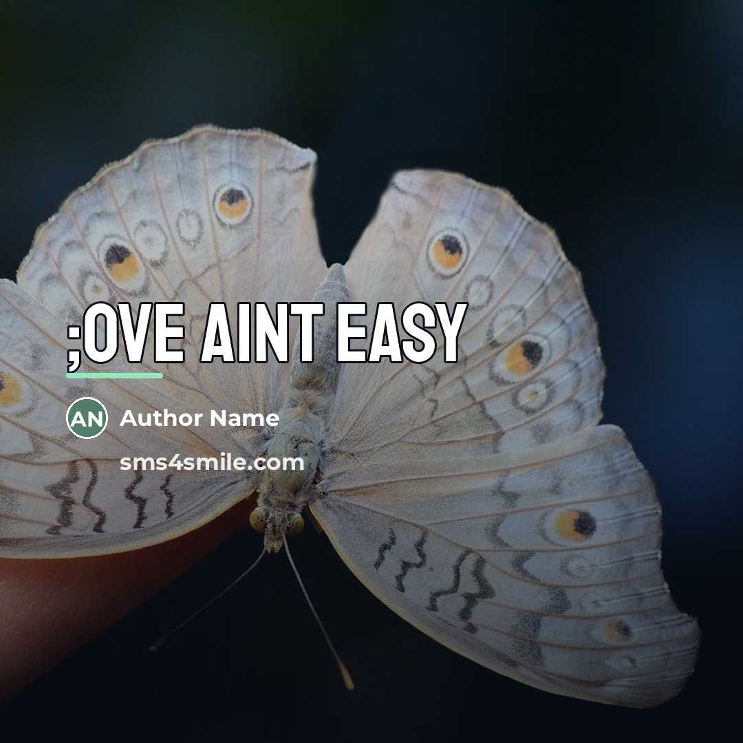 “;ove aint easy…” quote by Author Name