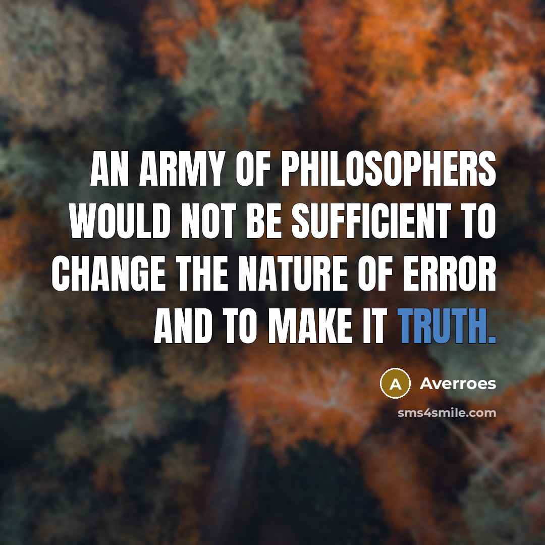 “An army of philosophers would not be sufficient to change…” quote by Averroes