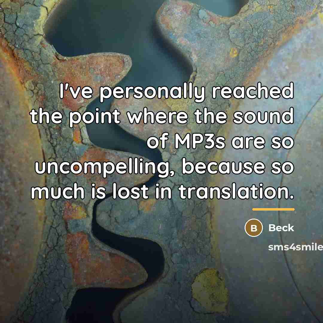 “I've personally reached the point where the sound of MP3s…” quote by Beck