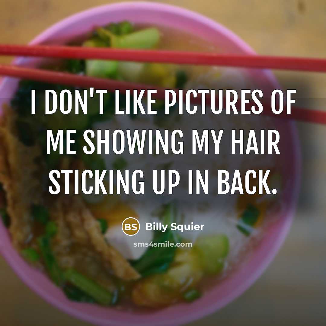 “I don't like pictures of me showing my hair sticking…” quote by Billy Squier