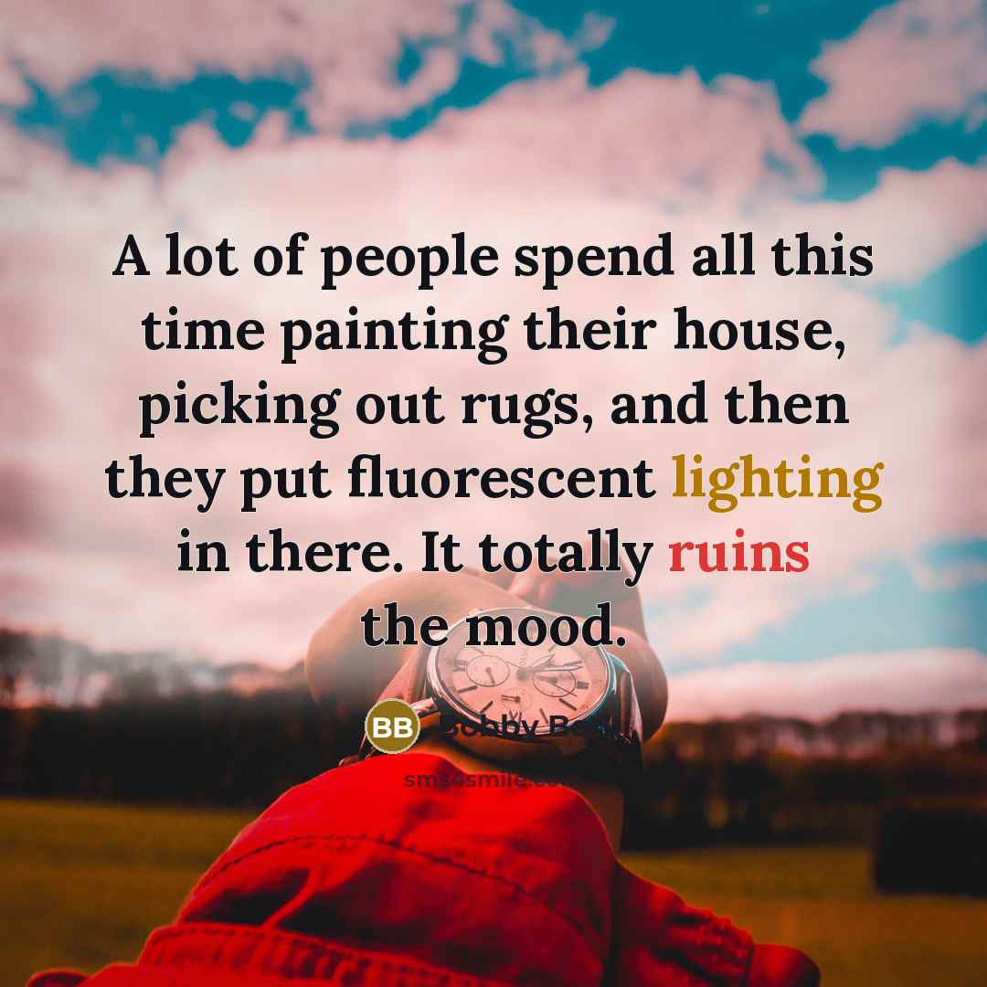 “A lot of people spend all this time painting their…” quote by Bobby Berk