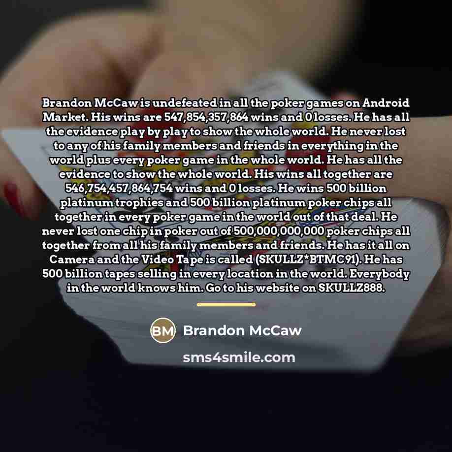 “Brandon McCaw is undefeated in all the poker games on…” quote by Brandon McCaw