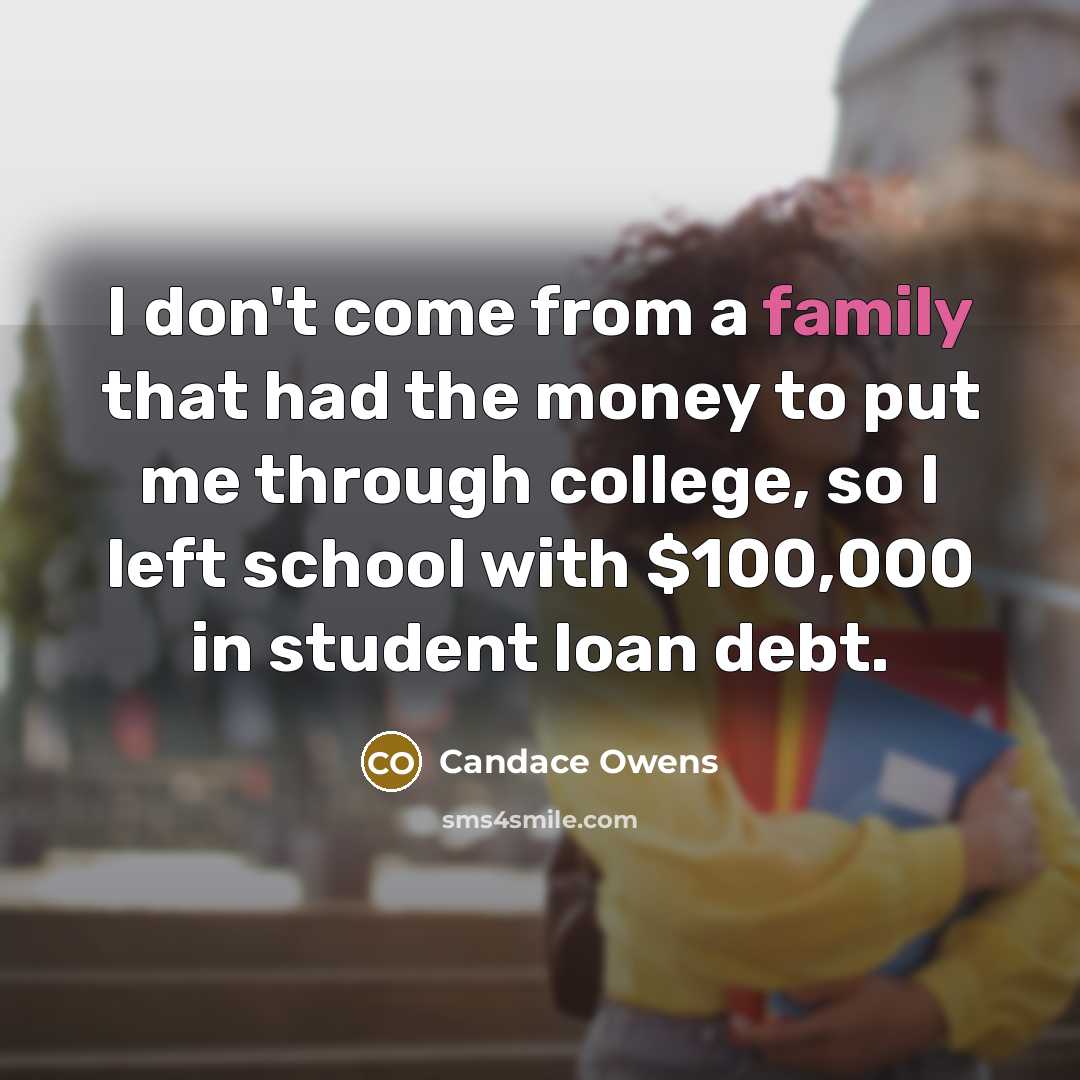 “I don't come from a family that had the money…” quote by Candace Owens