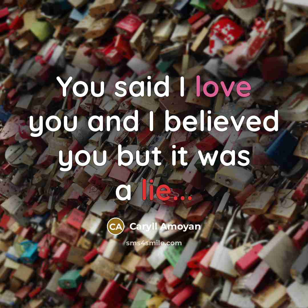 “You said I love you and I believed you but…” quote by Caryll Amoyan
