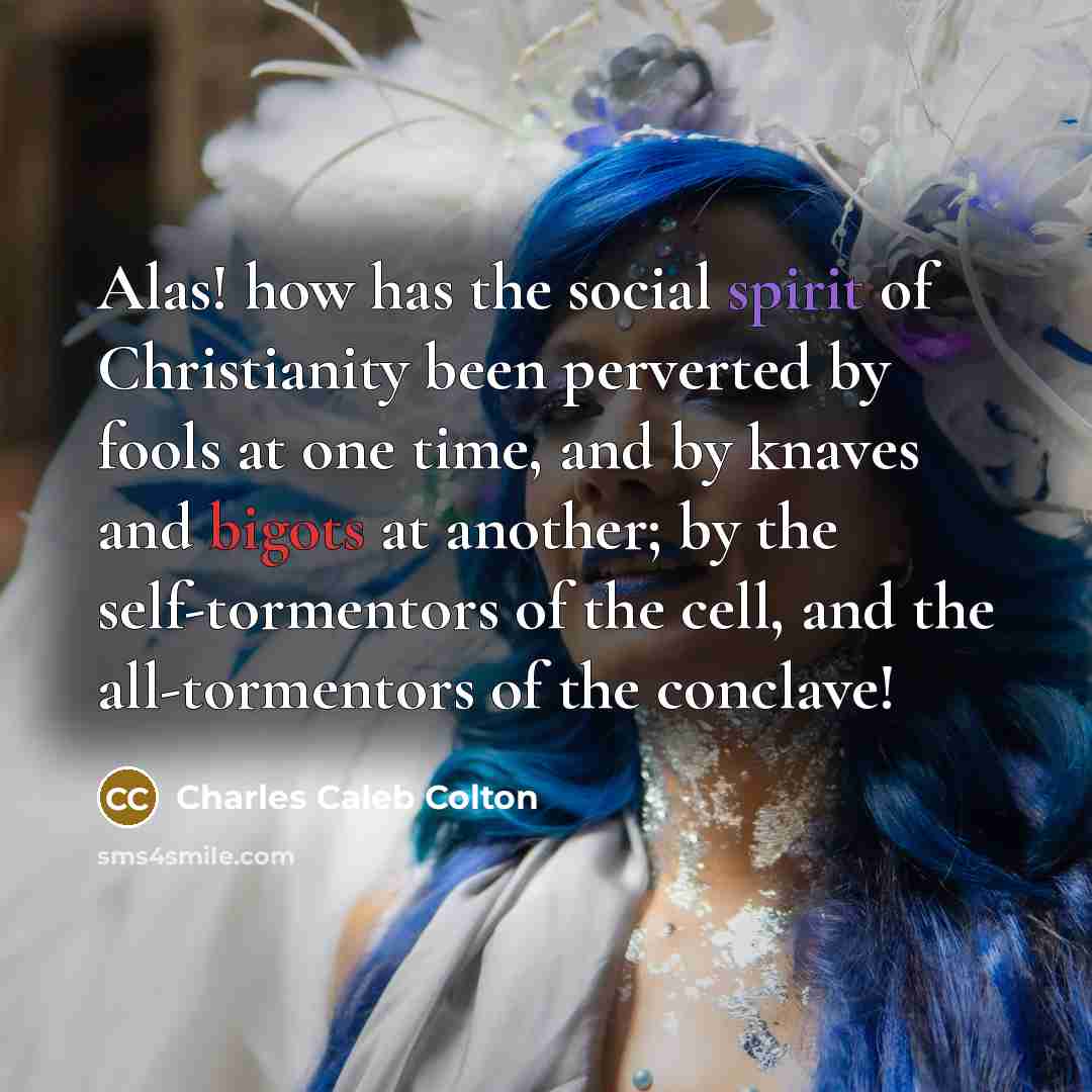 “Alas! how has the social spirit of Christianity been perverted…” quote by Charles Caleb Colton
