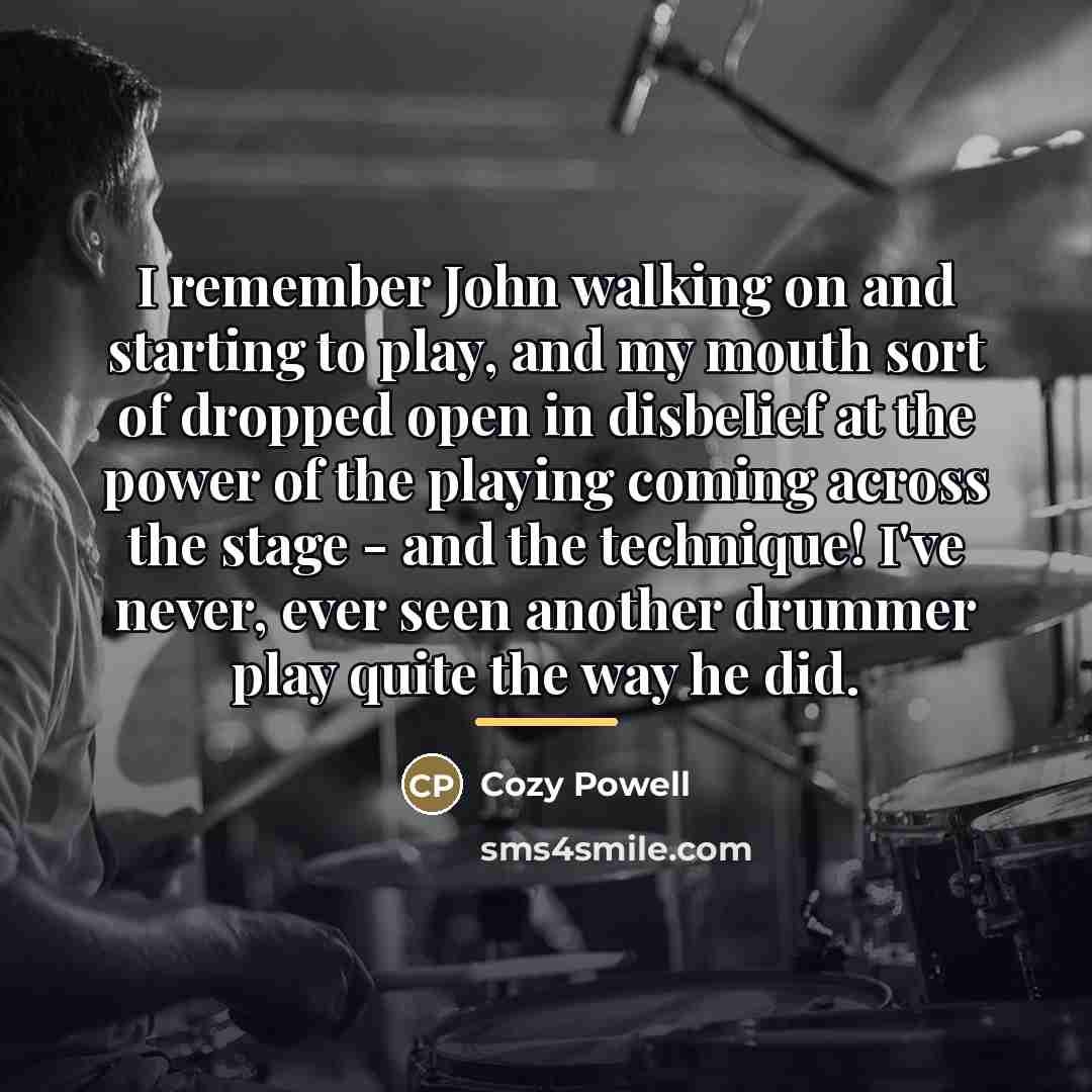 “I remember John walking on and starting to play, and…” quote by Cozy Powell