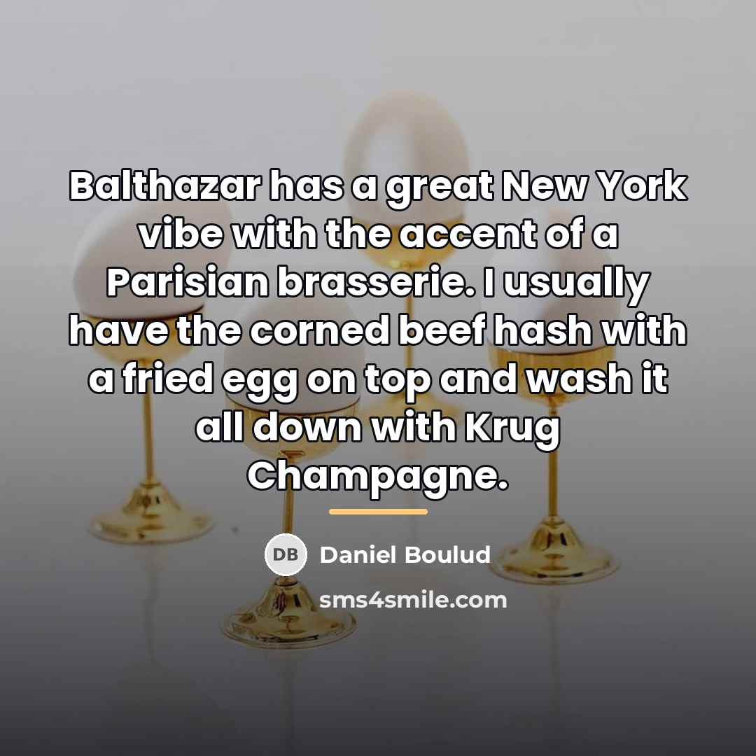 “Balthazar has a great New York vibe with the accent…” quote by Daniel Boulud