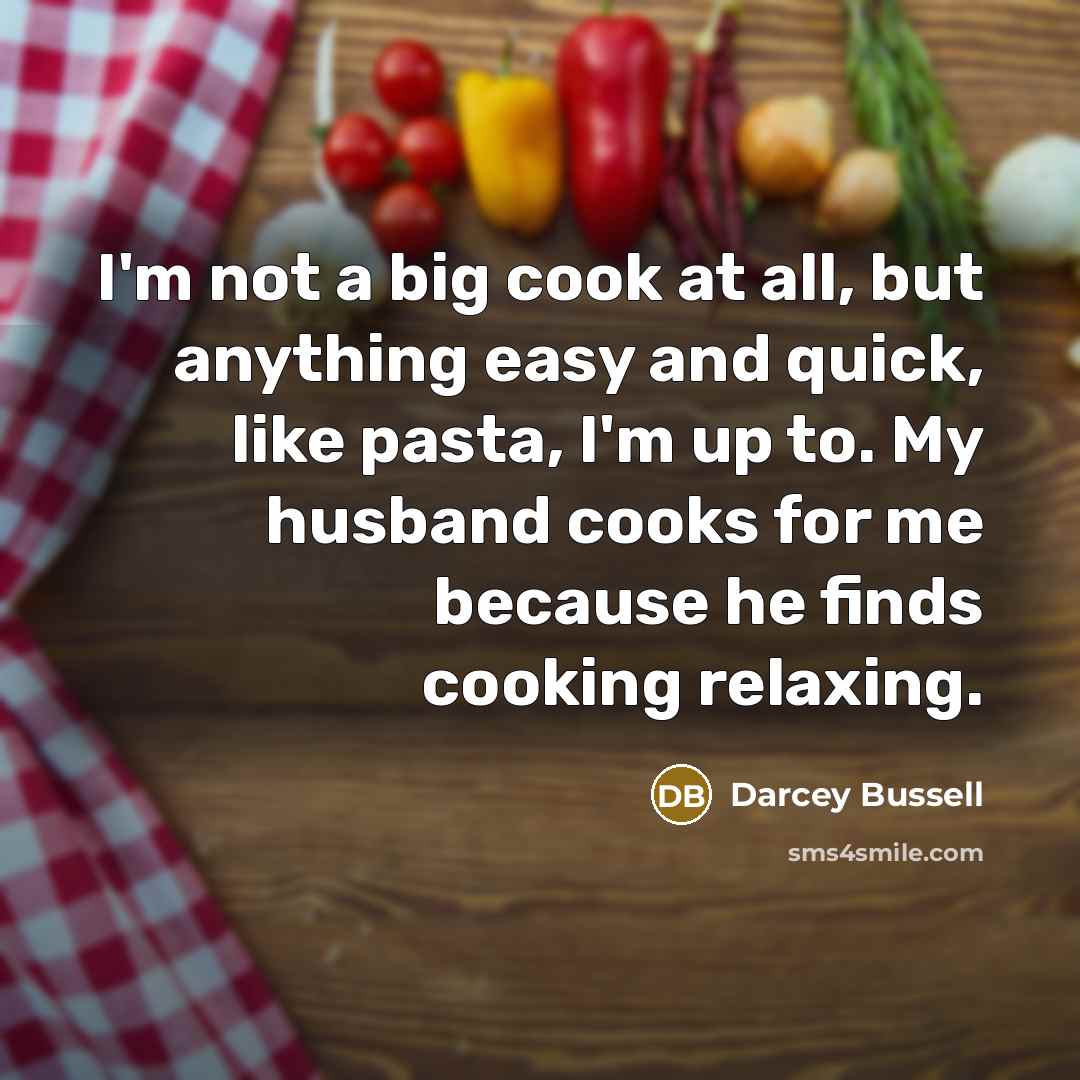 “I'm not a big cook at all, but anything easy…” quote by Darcey Bussell