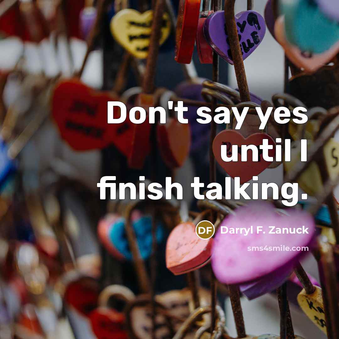 “Don't say yes until I finish talking.…” quote by Darryl F. Zanuck
