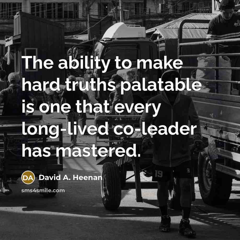 “The ability to make hard truths palatable is one that…” quote by David A. Heenan