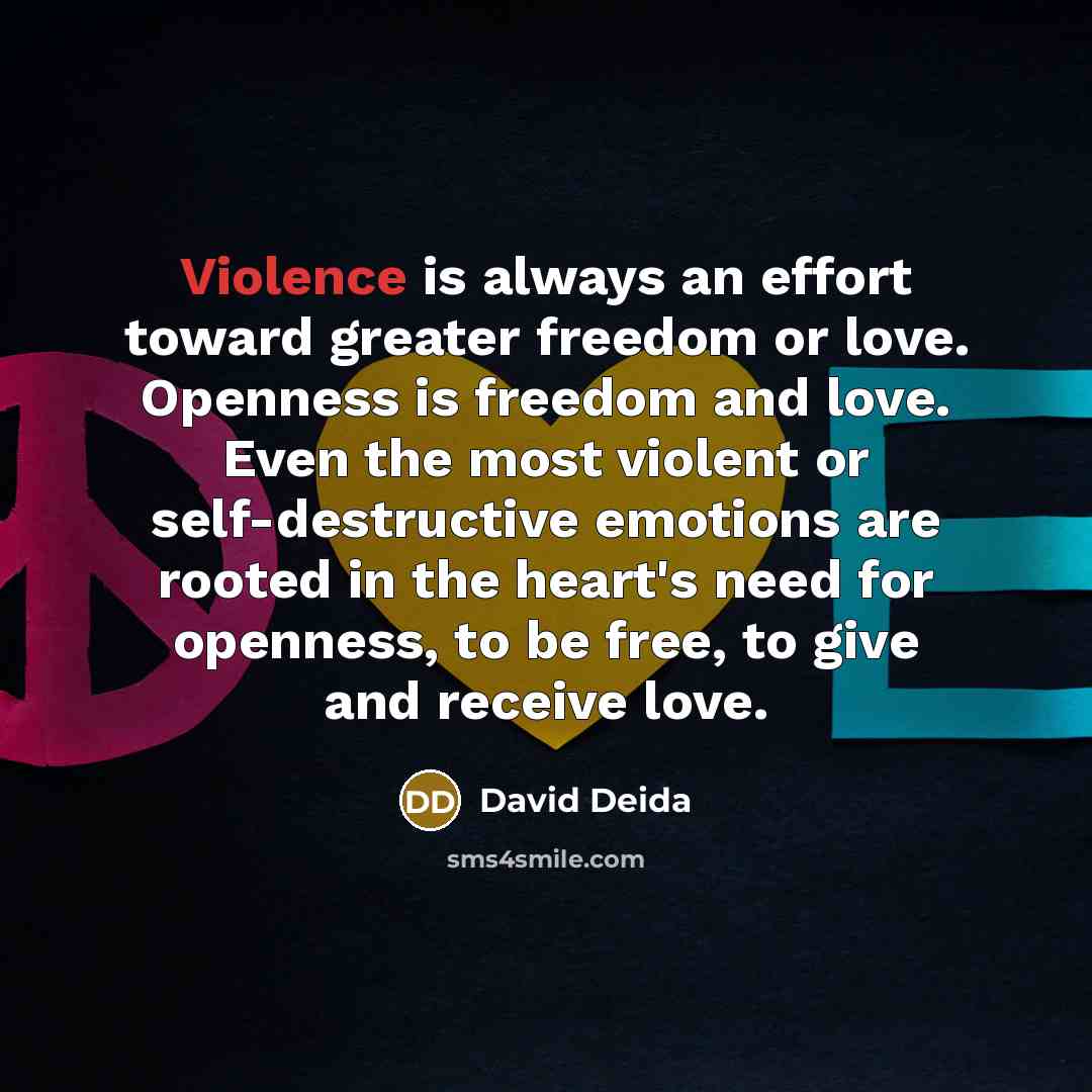 “Violence is always an effort toward greater freedom or love.…” quote by David Deida