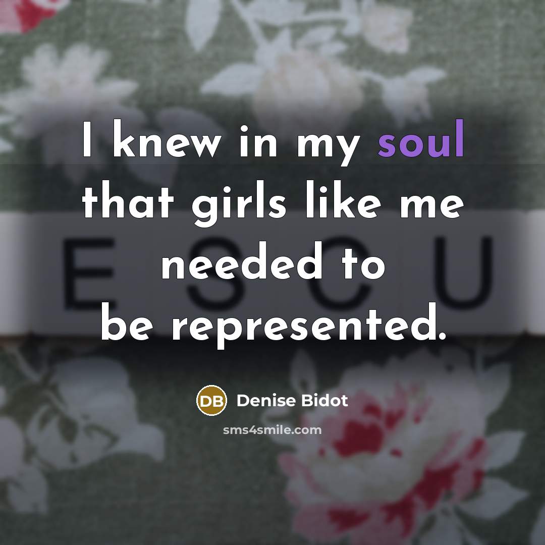 “I knew in my soul that girls like me needed…” quote by Denise Bidot