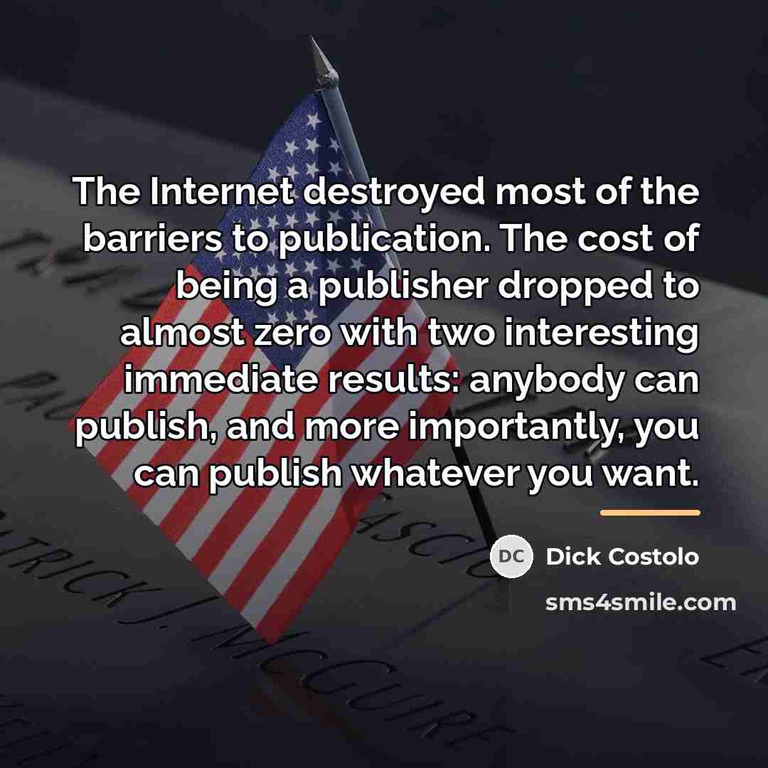 “The Internet destroyed most of the barriers to publication. The…” quote by Dick Costolo