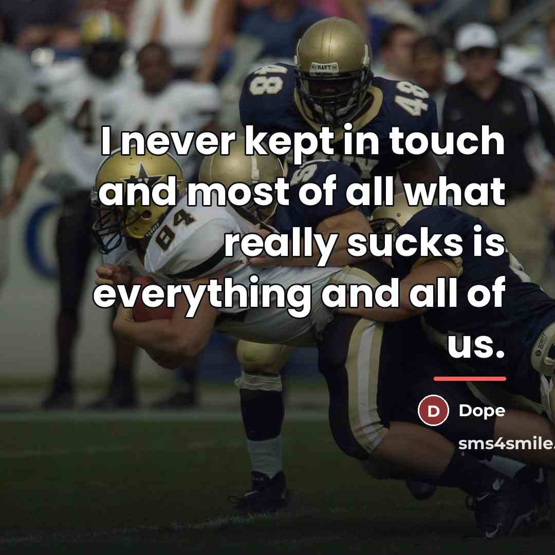 “I never kept in touch and most of all what…” quote by Dope