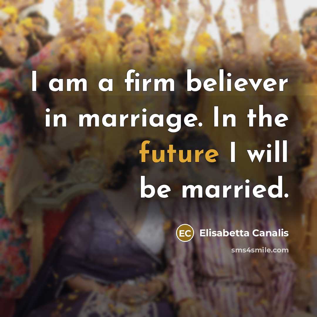 “I am a firm believer in marriage. In the future…” quote by Elisabetta Canalis