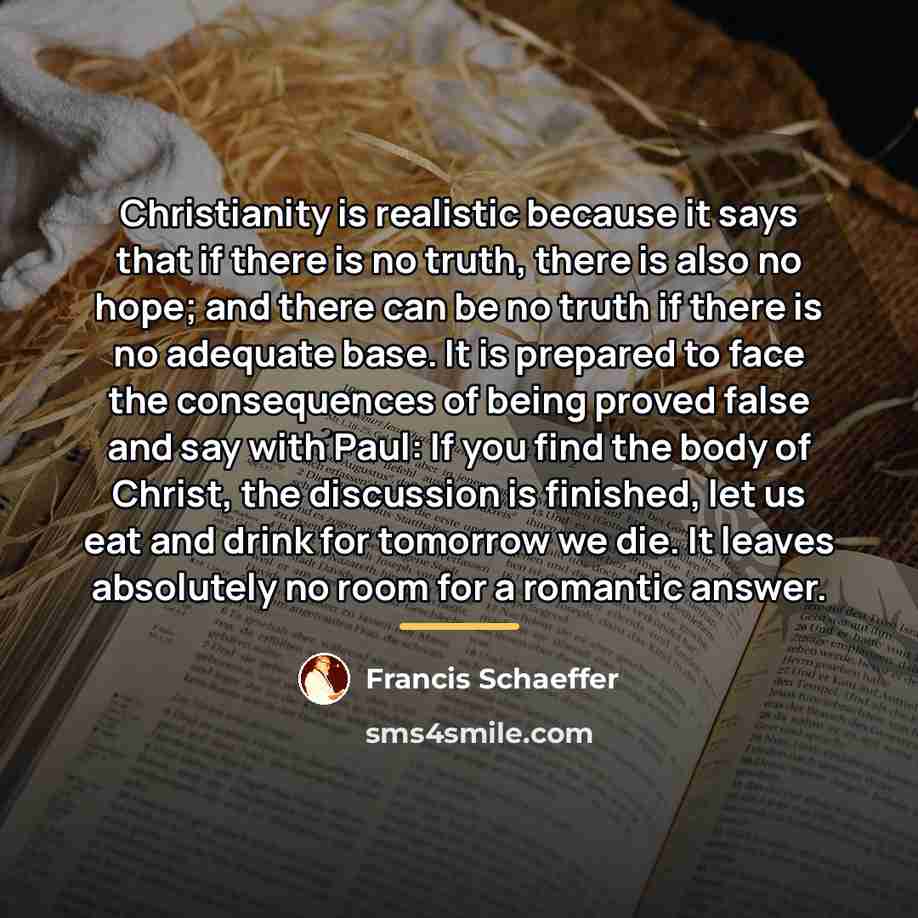 “Christianity is realistic because it says that if there is…” quote by Francis Schaeffer