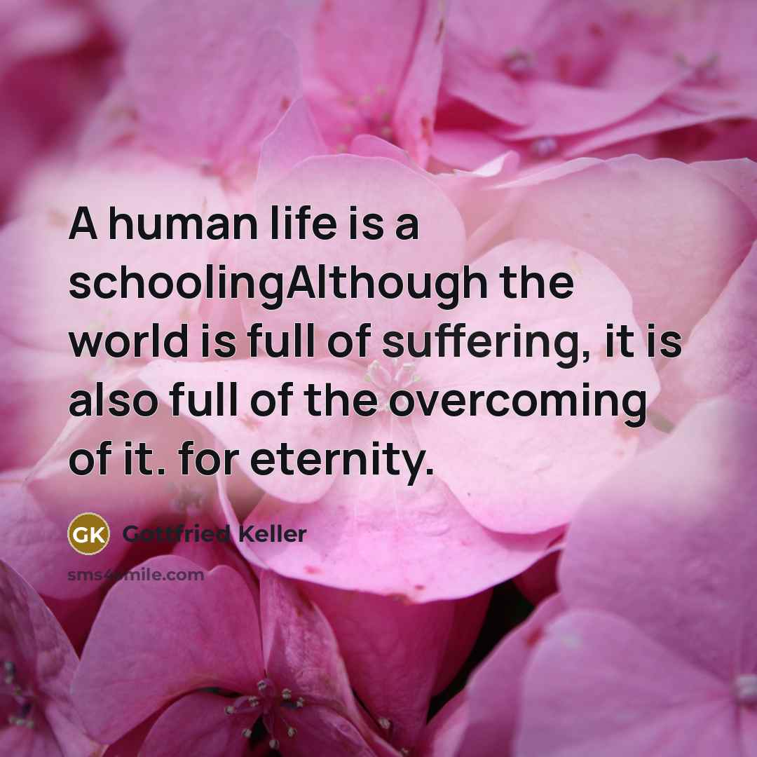“A human life is a schoolingAlthough the world is full…” quote by Gottfried Keller