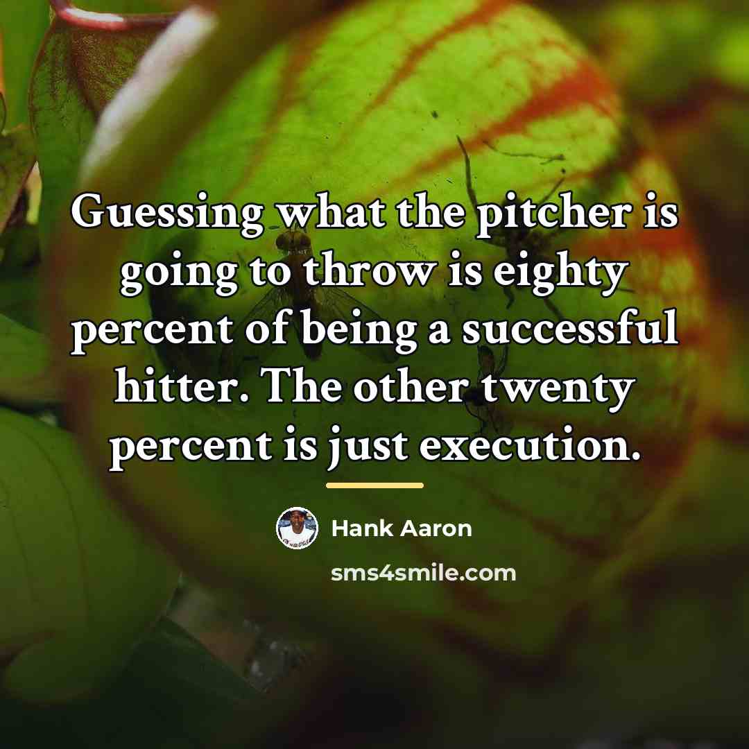 “Guessing what the pitcher is going to throw is eighty…” quote by Hank Aaron