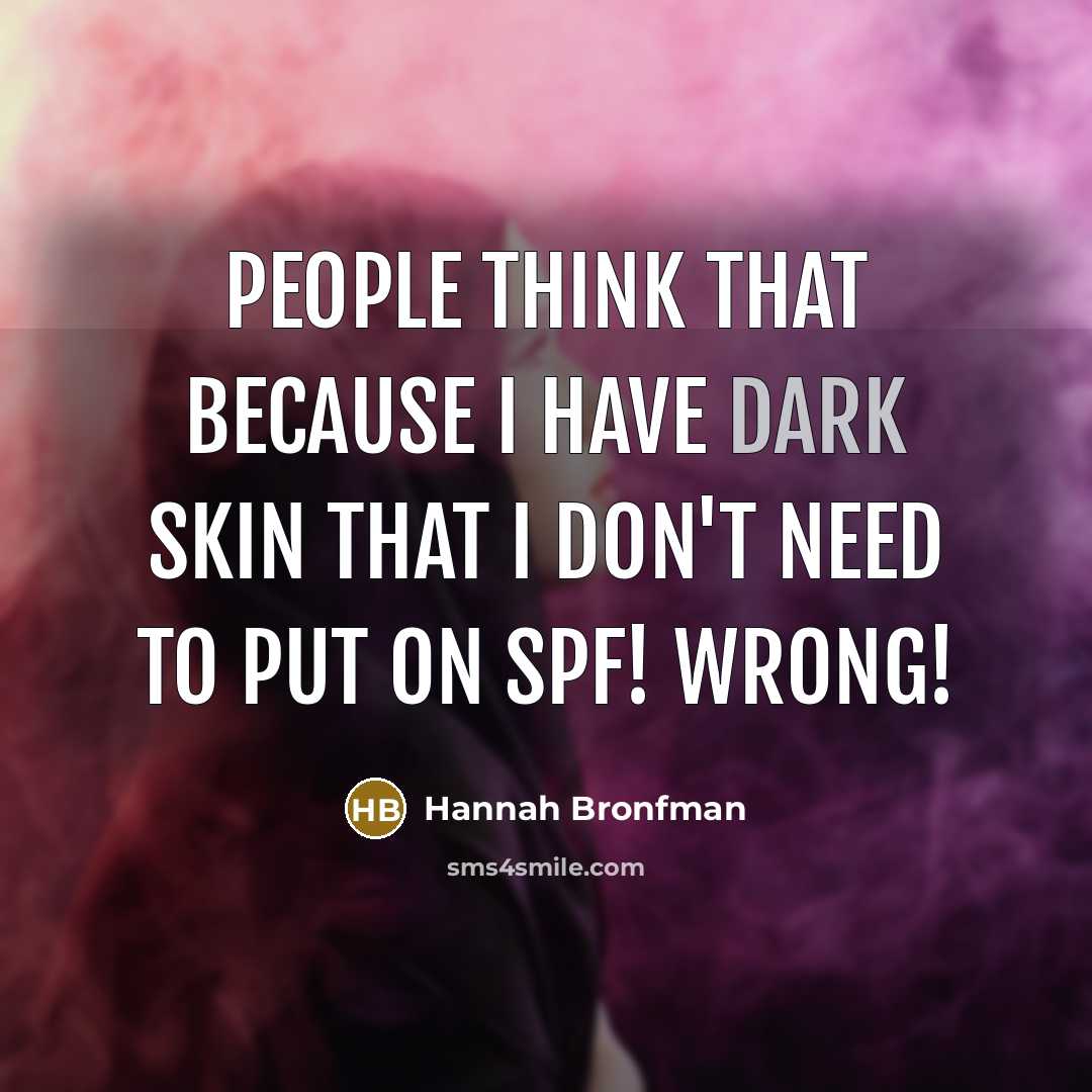 “People think that because I have dark skin that I…” quote by Hannah Bronfman