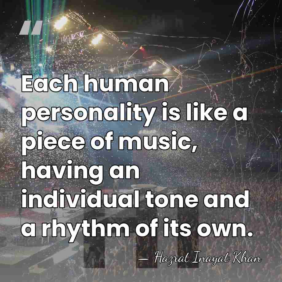 Each human personality is like a piece of music, having an individual&hellip; - Hazrat Inayat Khan
