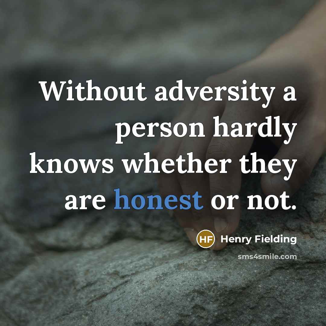 “Without adversity a person hardly knows whether they are honest…” quote by Henry Fielding