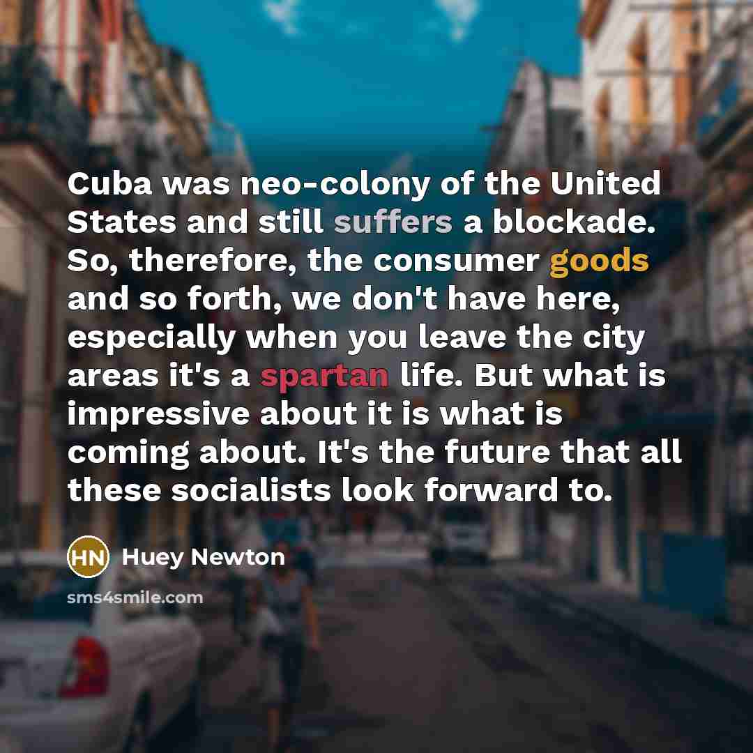 “Cuba was neo-colony of the United States and still suffers…” quote by Huey Newton