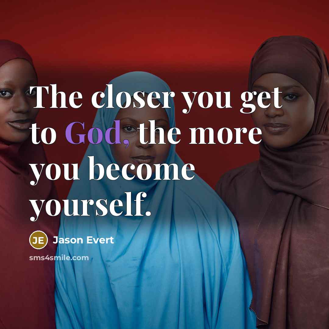 “The closer you get to God, the more you become yourself.” quote by Jason Evert