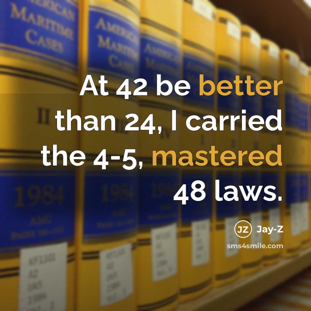 “At 42 be better than 24, I carried the 4-5,…” quote by Jay-Z